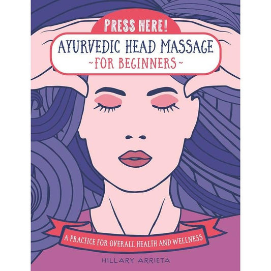 Press Here! Ayurvedic Head Massage for Beginners