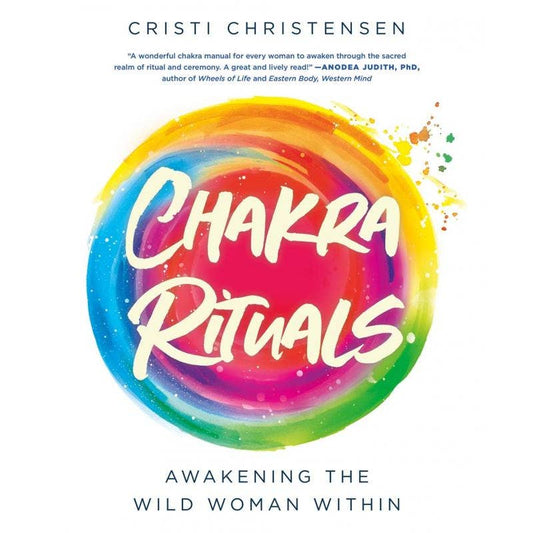 Chakra Rituals: Awakening the Wild Woman Within
