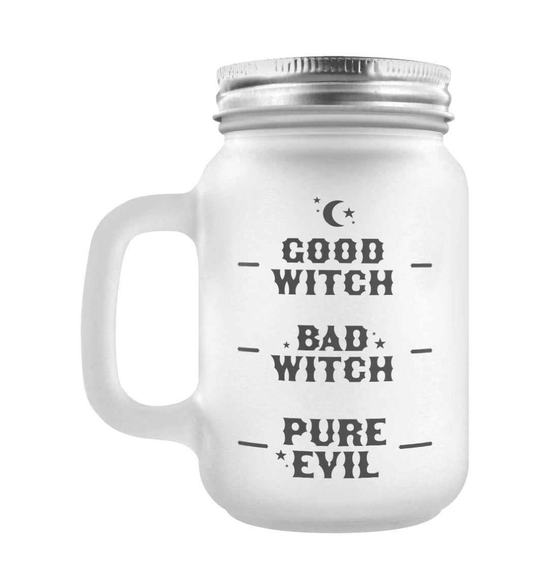 Good Witch, Bad Witch, Pure Evil Frosted Glass Mason Jar