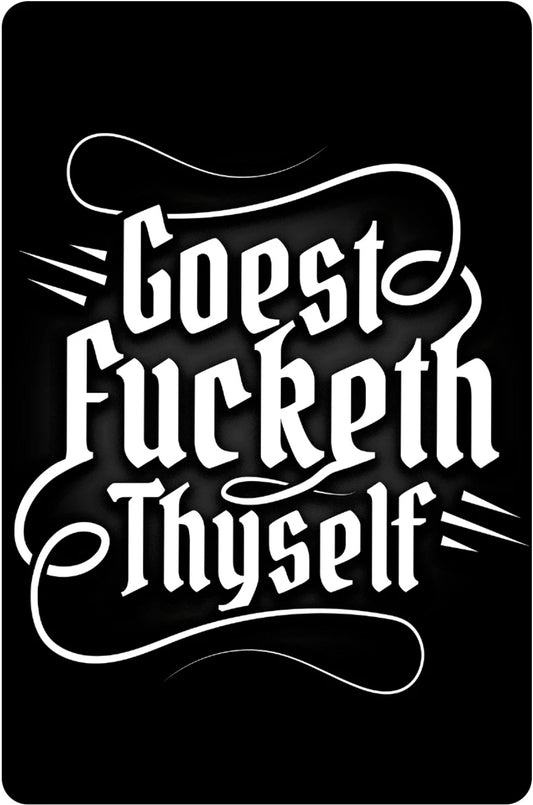 Goest Fucketh Thyself Small Tin Sign