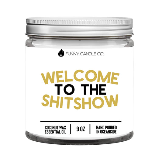 Welcome To The Sh*tshow -9oz