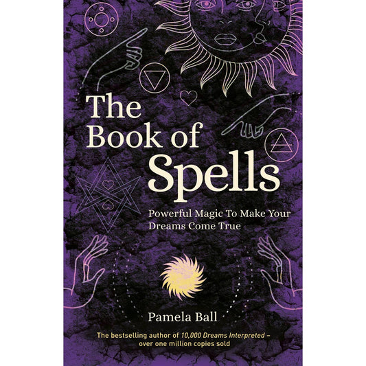 Book of Spells: Powerful Magic to Make Your Dreams Come True