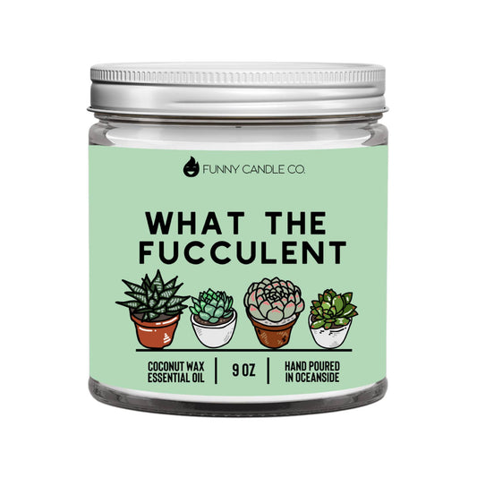 What The Fucculent funny candle - 9oz coconut wax blend