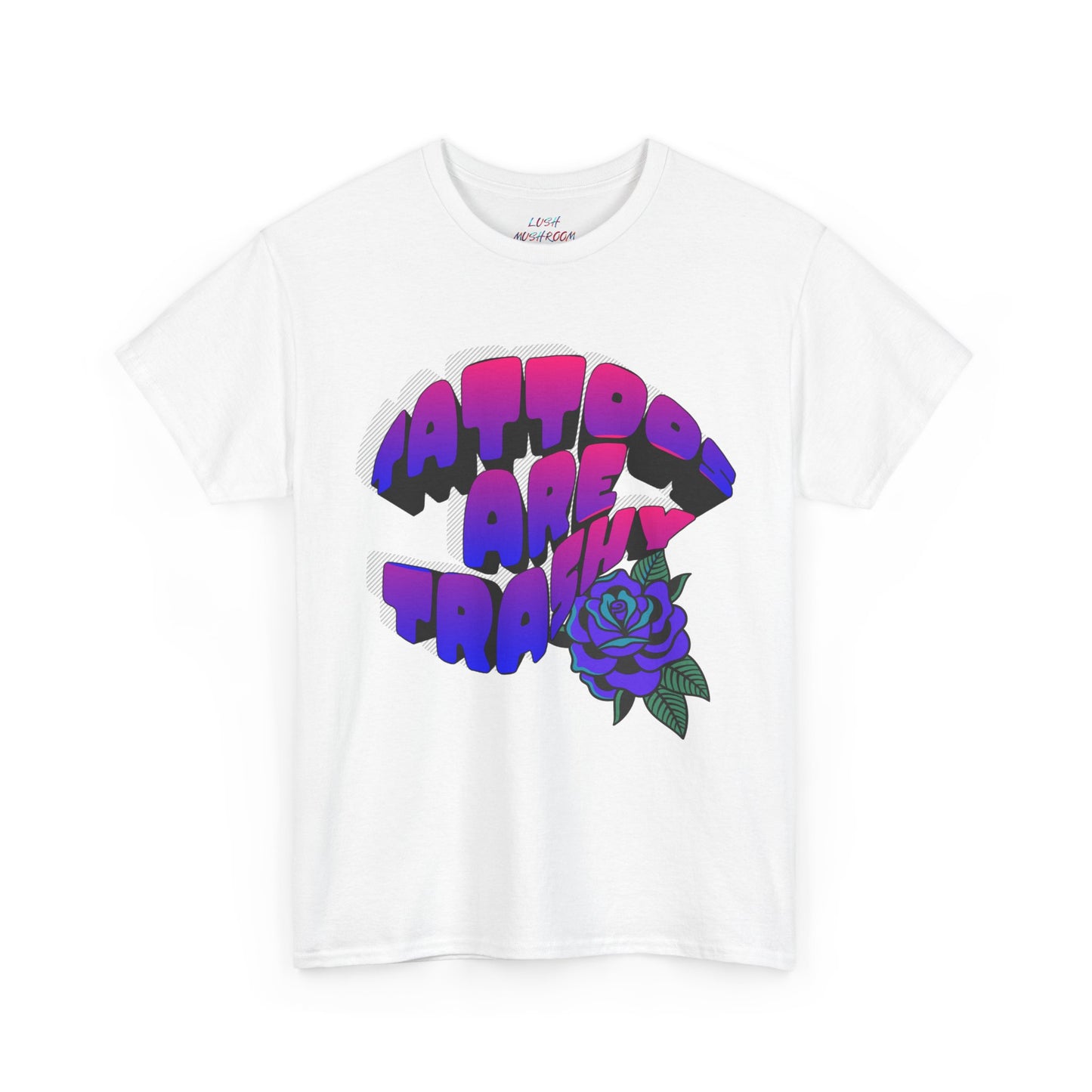 Tattoos Are Trashy T Shirt