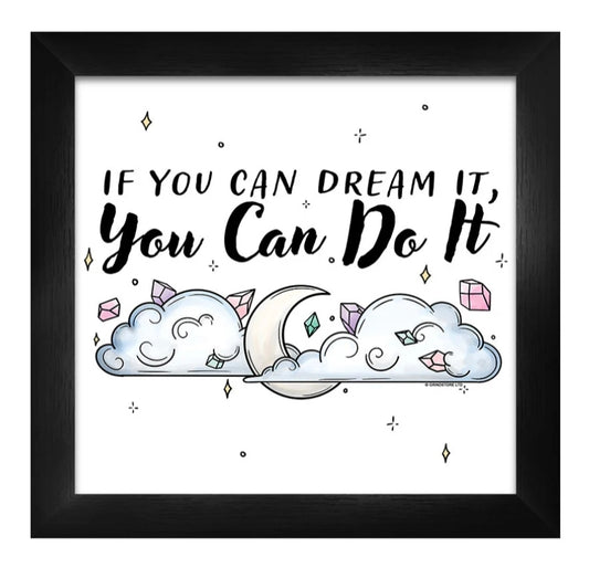 If You Dream It You Can Do It Framed Print