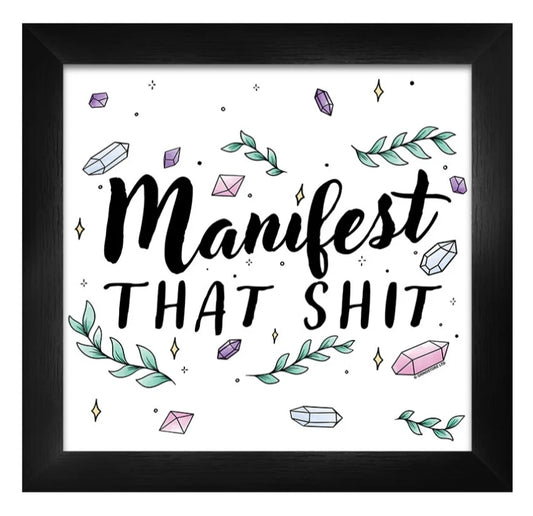 Manifest That Shit Framed Print