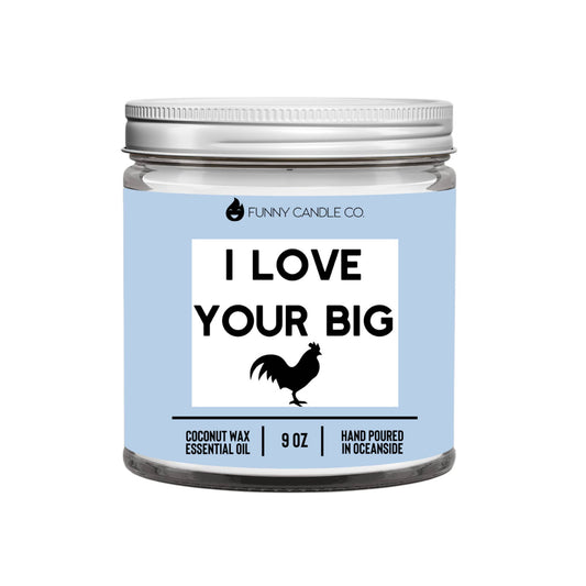 I Love Your Big Cock (pg) Candle -9 oz