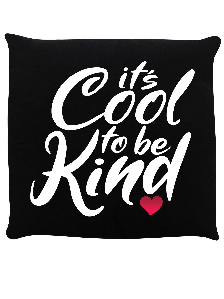 It's Cool To Be Kind Black Cushion