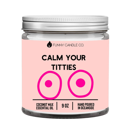 Calm Your Titties Funny Candle -9 oz
