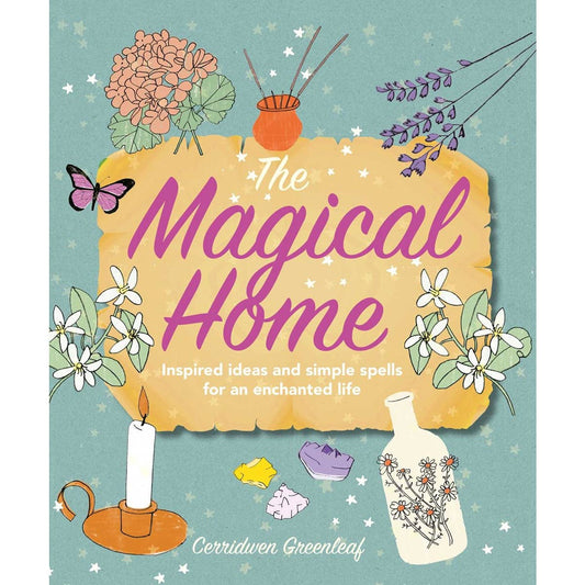 Magical Home: Inspired Ideas and Simple Spells