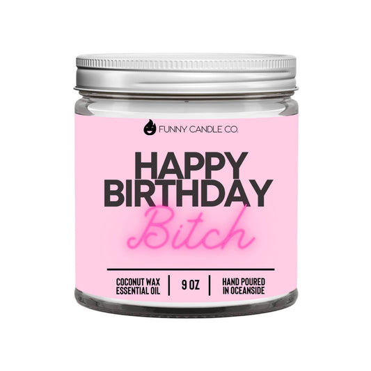 Happy Birthday B*tch -9 oz Candle