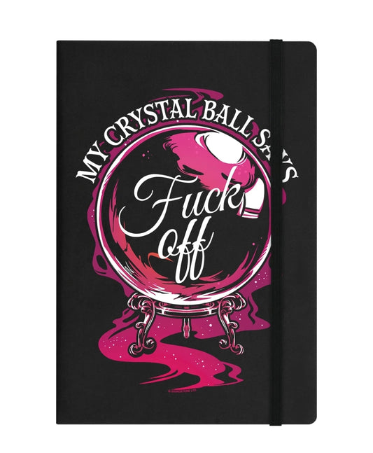 My Crystal Ball Says Fuck Off Black A5 Hard Cover Notebook