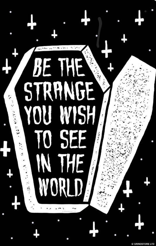 Be The Strange You Wish To See In The World Small Tin Sign