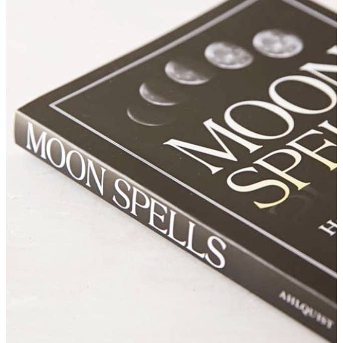 Moon Spells: Use the Phases of the Moon to Get What You Want