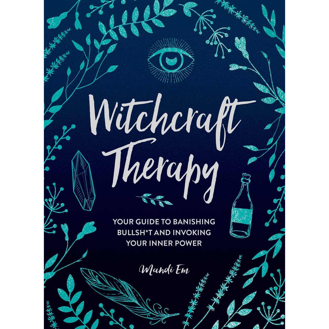 Witchcraft Therapy: Banishing Bullsh*t Invoking Inner Power