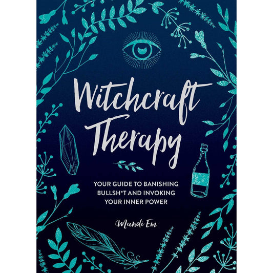 Witchcraft Therapy: Banishing Bullsh*t Invoking Inner Power