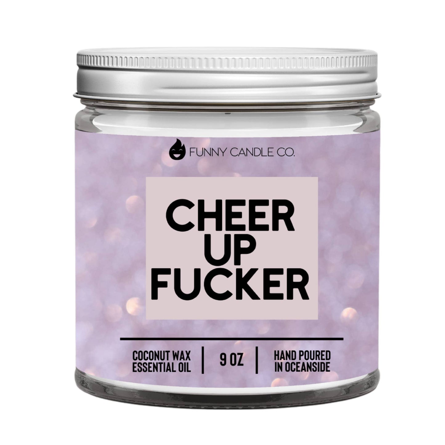 Cheer Up F*cker Candle -9 oz