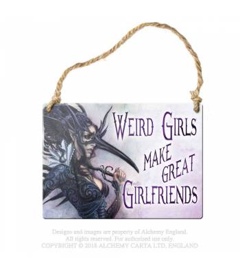 Weird girls make great girlfriends... Metal Signs